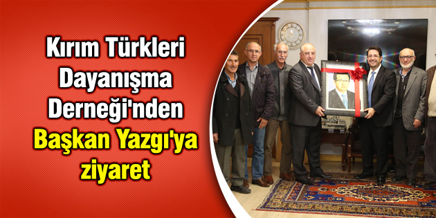Kırım Türkleri Dayanışma Derneği’nden Başkan Yazgı’ya ziyaret