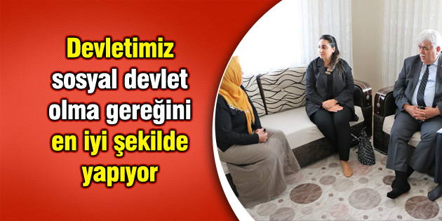 Devletimiz sosyal devlet olma gereğini en iyi şekilde yapıyor