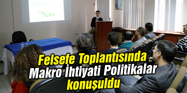 Felsefe Toplantısında Makro İhtiyati Politikalar konuşuldu