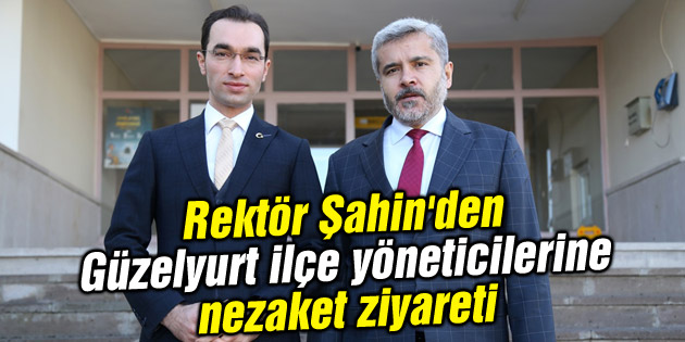 Rektör Şahin’den Güzelyurt ilçe yöneticilerine nezaket ziyareti