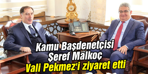Kamu Başdenetçisi Şeref Malkoç Vali Pekmez’i ziyaret etti