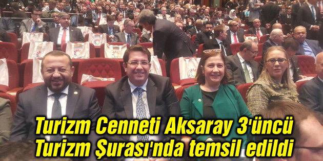 Turizm Cenneti Aksaray 3’üncü Turizm Şurası’nda temsil edildi