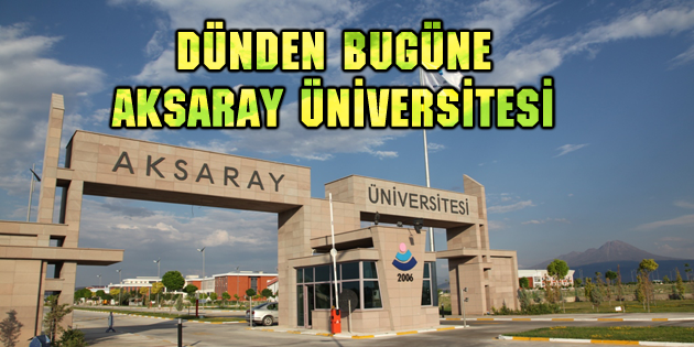 Dünden Bugüne Aksaray Üniversitesi 2006-2017