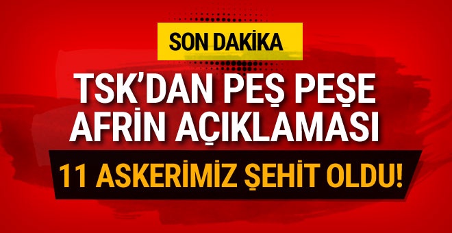 TSK’dan Afrin açıklaması: 11 şehit, 11 yaralı