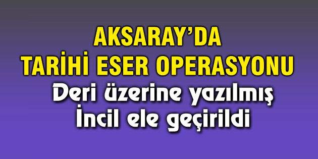 Deri üzerine yazılmış incil ele geçirildi