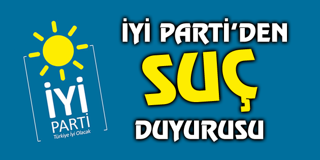 İYİ Parti’den bu yoruma suç duyurusu!