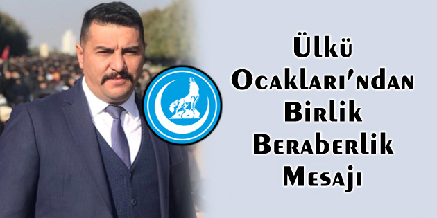 Ülkü Ocakları Başkanı Akbulut’tan birlik beraberlik mesajı