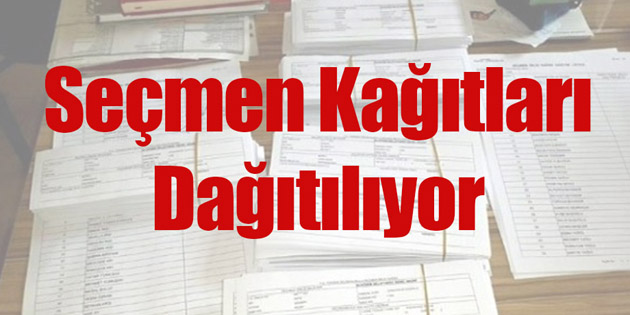 Seçmen bilgi kağıtları muhtarlıklarda