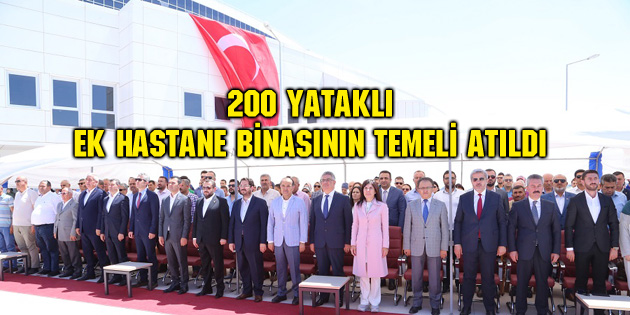 200 yataklı ek hastane binasının temeli atıldı