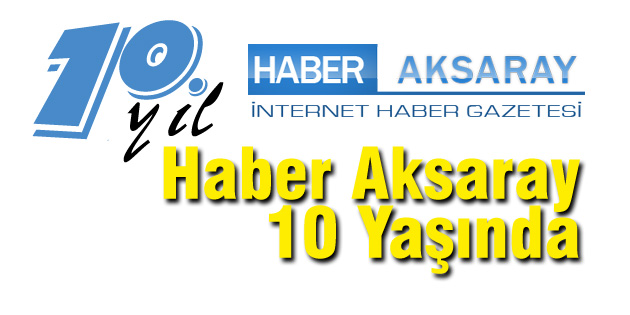 haberaksaray.com 10 yaşında