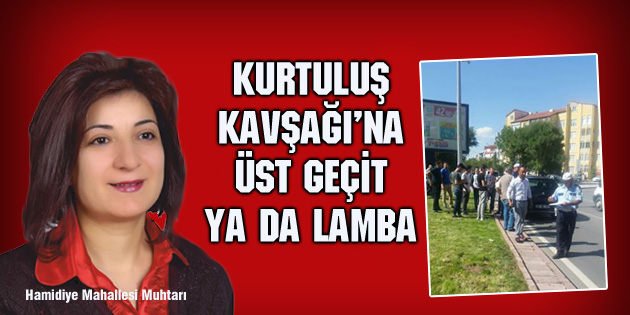Kurtuluş Kavşağı’na üst geçit ya da lamba