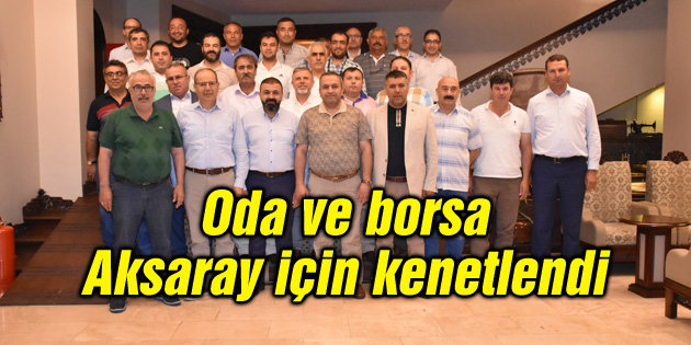 Oda ve borsa Aksaray için kenetlendi