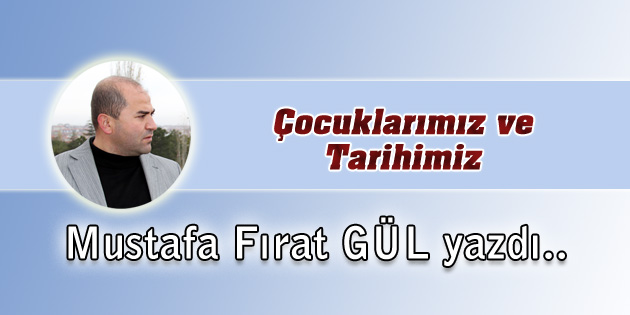 Çocuklarımız ve Tarihimiz