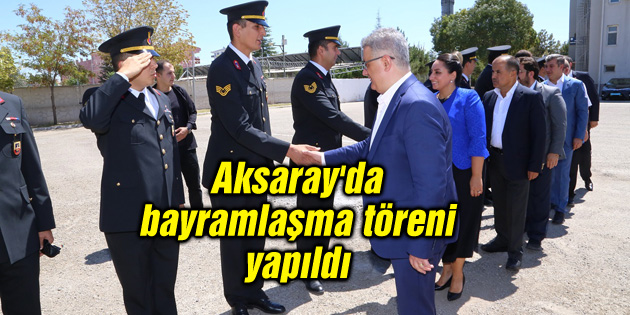 Aksaray’da bayramlaşma töreni yapıldı