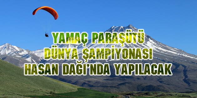 Aksaray, Yamaç Paraşütü Dünya Şampiyonasına hazırlanıyor