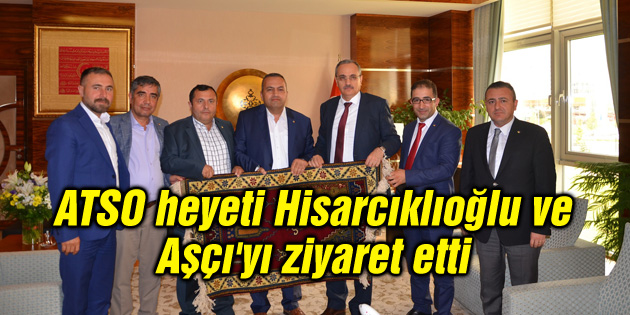 ATSO heyeti Hisarcıklıoğlu ve Aşçı’yı ziyaret etti