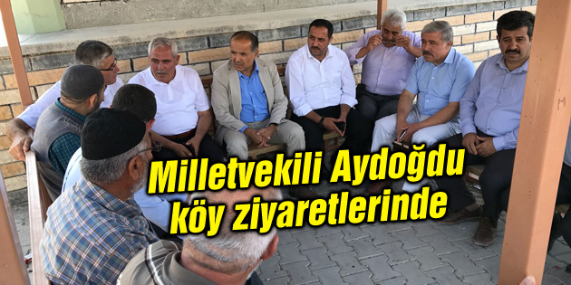 Milletvekili Aydoğdu köy ziyaretlerinde