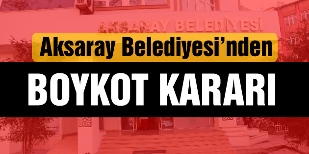 Aksaray Belediyesi ABD ürünlerini boykot ediyor