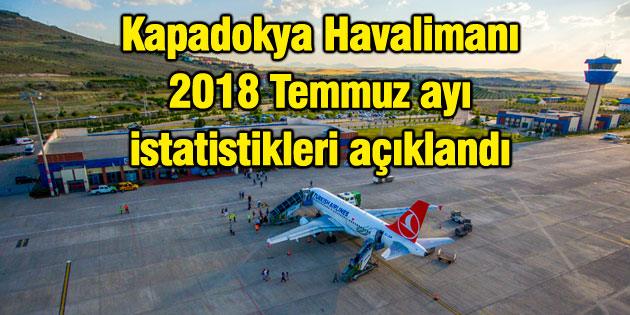 Kapadokya Havalimanı 2018 Temmuz ayı istatistikleri açıklandı