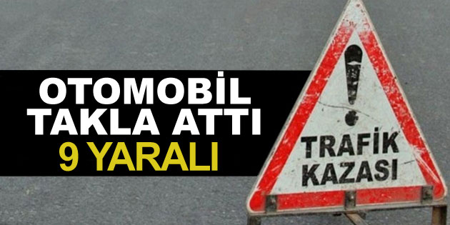 Otomobil takla attı: 9 yaralı
