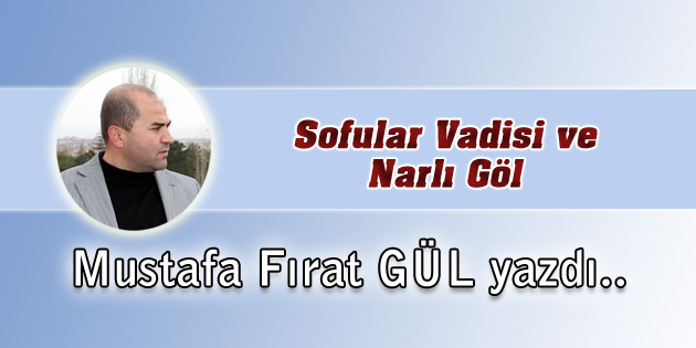 Sofular Vadisi ve Narlı Göl