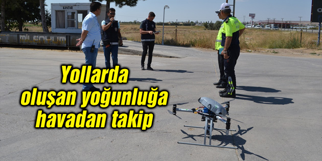 Yollarda oluşan yoğunluğa havadan takip