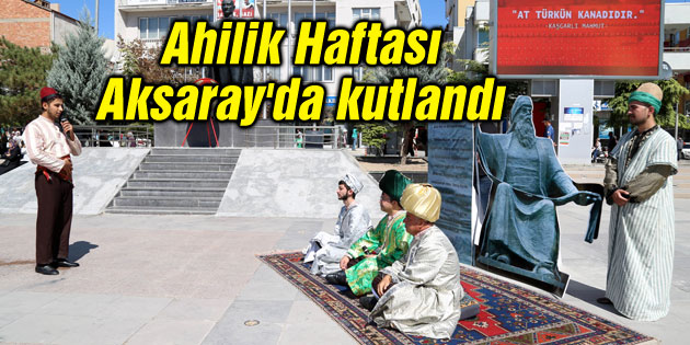 Ahilik Haftası Aksaray’da kutlandı