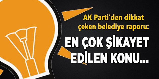AK Parti’den dikkat çeken belediye raporu!
