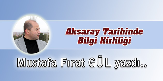 Aksaray Tarihinde Bilgi Kirliliği