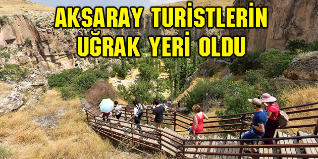 Aksaray, yerli ve yabancı turistlerin uğrak yeri oldu
