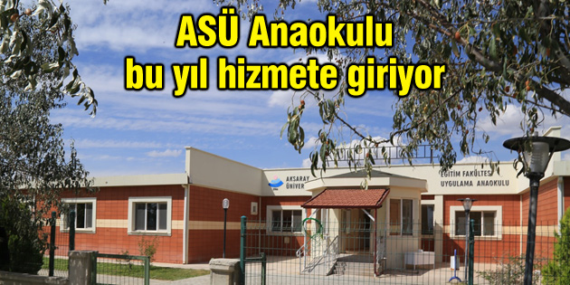 ASÜ Anaokulu bu yıl hizmete giriyor