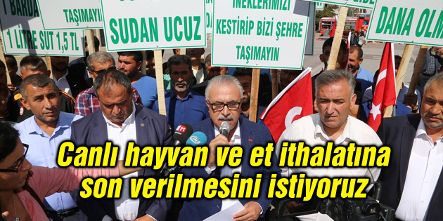 Canlı hayvan ve et ithalatına son verilmesini istiyoruz