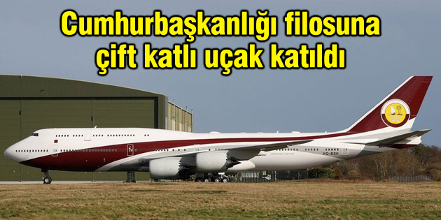 Cumhurbaşkanlığı filosuna çift katlı uçak katıldı