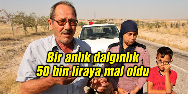 Bir anlık dalgınlık 50 bin liraya mal oldu