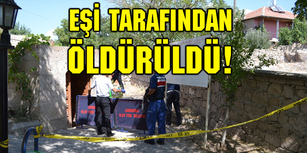 Aksaray’da cinayet! Eşi tarafından öldürüldü