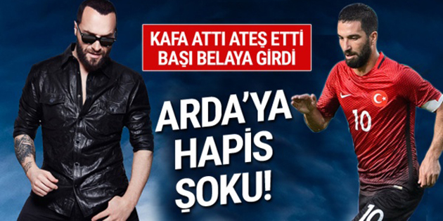 Dava açıldı! Arda Turan’ın 12,5 yıl hapsi isteniyor