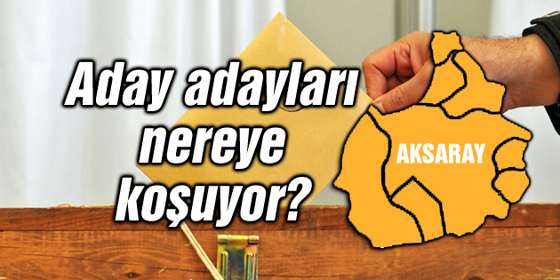Aday adayları nereye koşuyor?