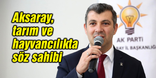 Altınsoy: Aksaray, tarım ve hayvancılıkta söz sahibi