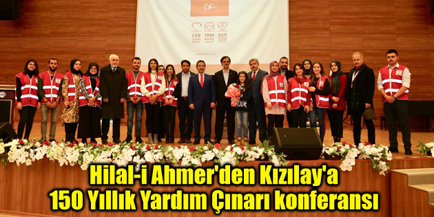 Hilal-i Ahmer’den Kızılay’a 150 Yıllık Yardım Çınarı konferansı
