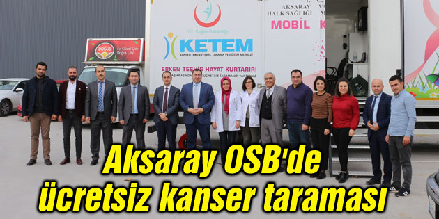 Aksaray OSB’de ücretsiz kanser taraması