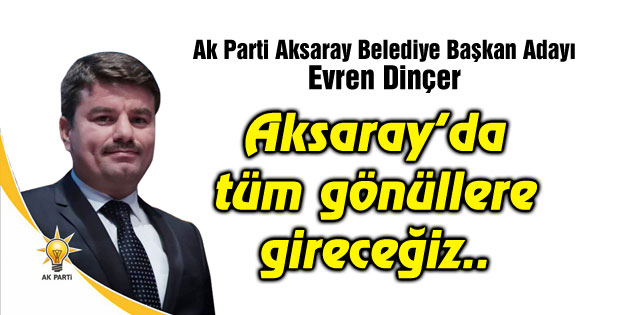 Aksaray’da çalınmadık kapı bırakmayacağız!