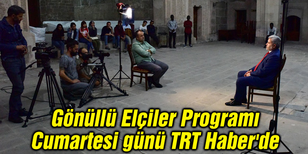Gönüllü Elçiler Programı Cumartesi günü TRT Haber’de