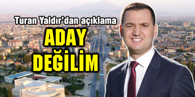 Turan Yaldır’dan açıklama: Aday değilim