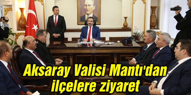 Aksaray Valisi Mantı’dan ilçelere ziyaret