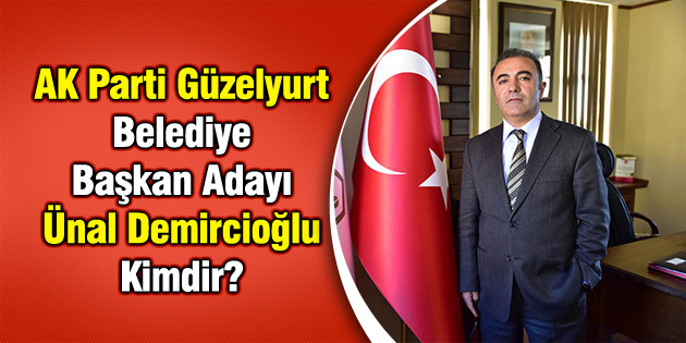 AK Parti Güzelyurt Belediye Başkan Adayı Ünal Demircioğlu Kimdir?