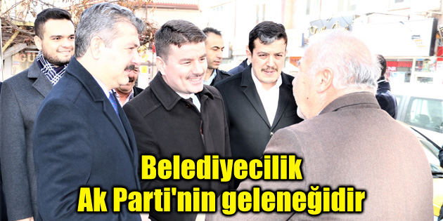 Evren Dinçer: Belediyecilik Ak Parti’nin geleneğidir