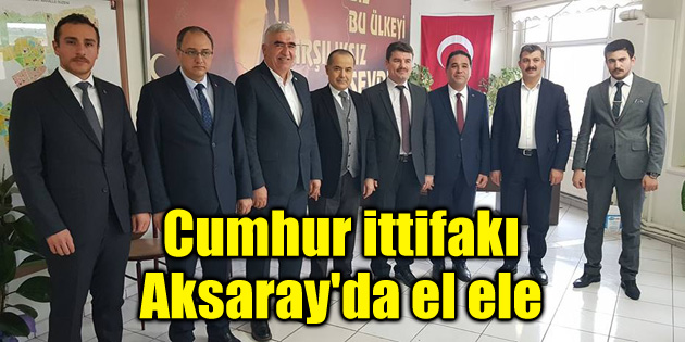Cumhur ittifakı Aksaray’da el ele
