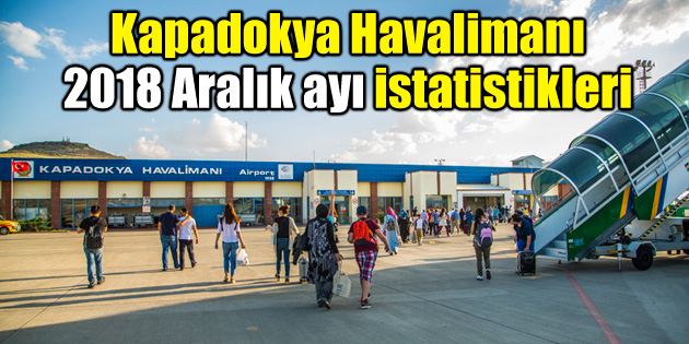 Kapadokya Havalimanı 2018 Aralık ayı istatistikleri