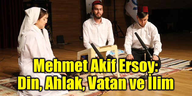 Mehmet Akif Ersoy: Din, Ahlak, Vatan ve İlim