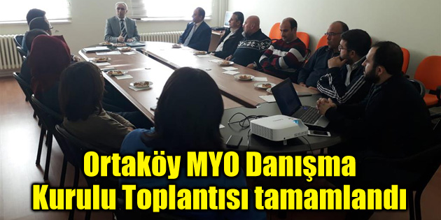 Ortaköy MYO Danışma Kurulu Toplantısı tamamlandı
